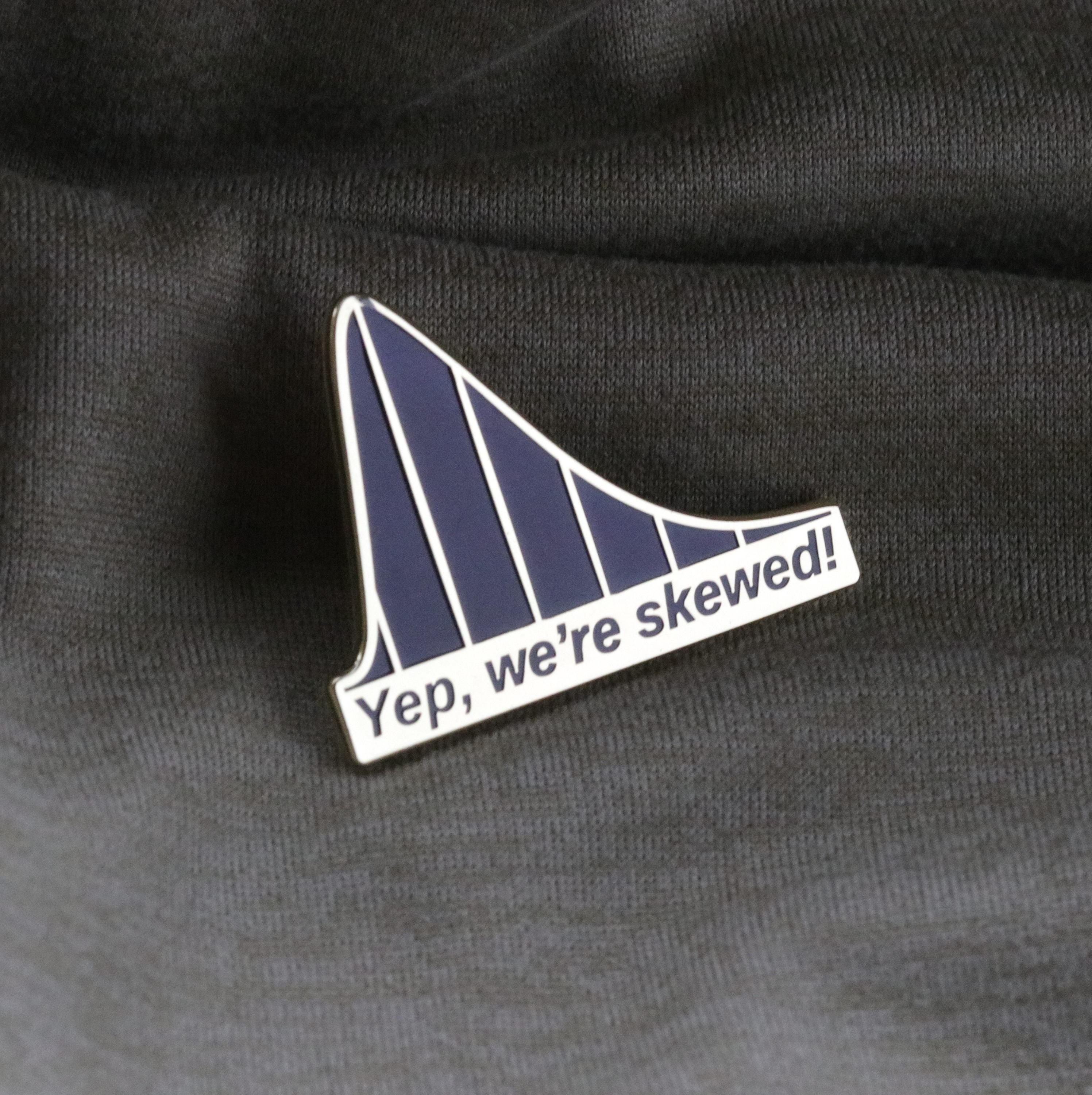Yep, We're Skewed! Enamel Pin - Data Science Gift
