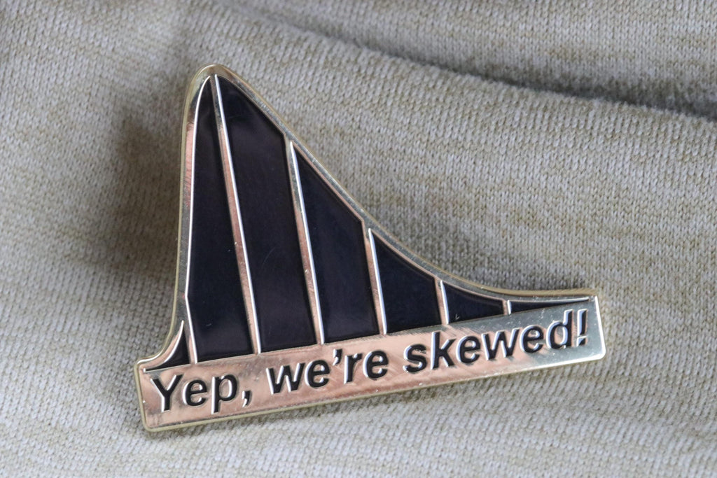 Yep, We're Skewed! Enamel Pin - Data Science Gift